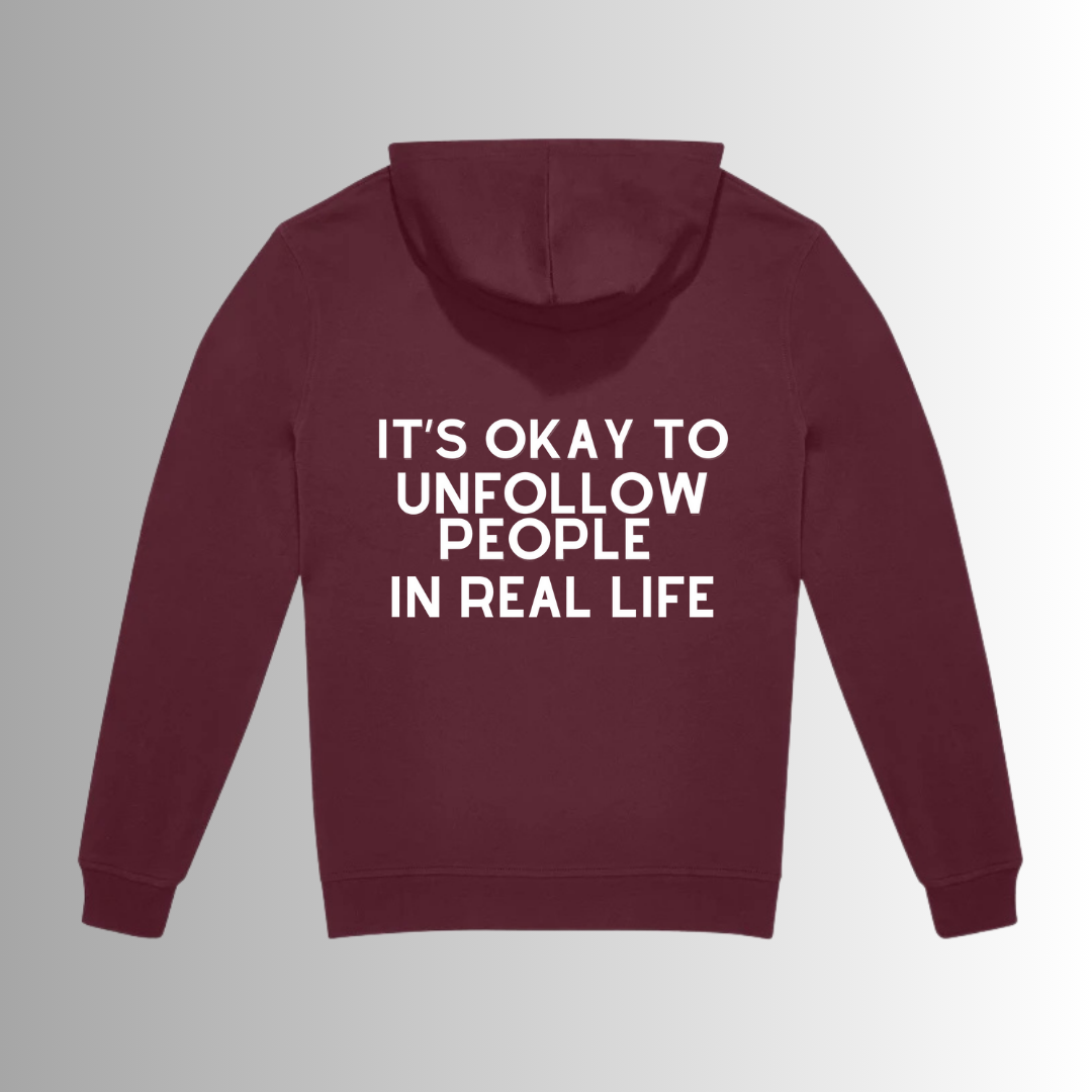 “UNFOLLOW PEOPLE IN REAL LIFE” HOODIE